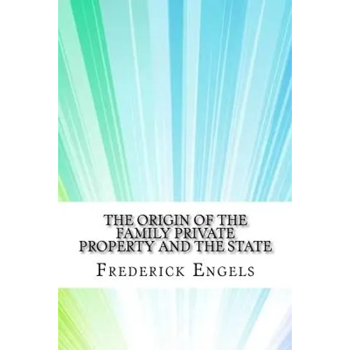 The Origin of the Family Private Property and the State