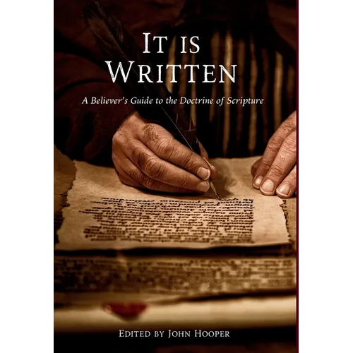 It Is Written: A Believer's Guide to the Doctrine of Scripture