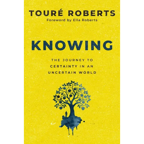 Knowing: The Journey to Certainty in an Uncertain World