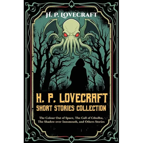 H. P. Lovecraft Short Stories Collection: The Colour Out of Space, The Call of Cthulhu, The Shadow over Innsmouth and Others Stories