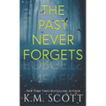 The Past Never Forgets