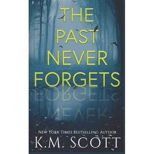 The Past Never Forgets