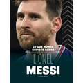 Lo Que Nunca Supiste Sobre Lionel Messi (What You Never Knew about Lionel Messi)