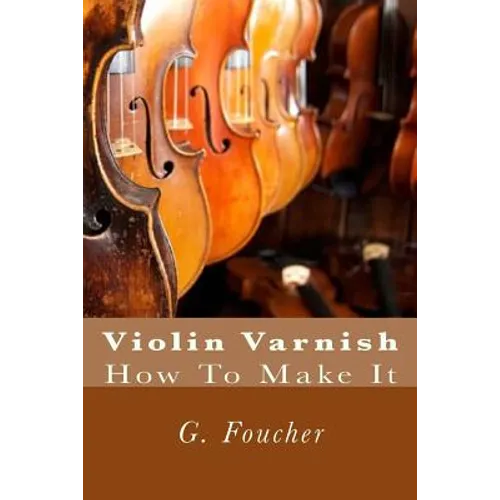 Violin Varnish: How To Make It