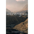 Missing The Way: "They Could Not Enter In" How Israel Missed God's Rest