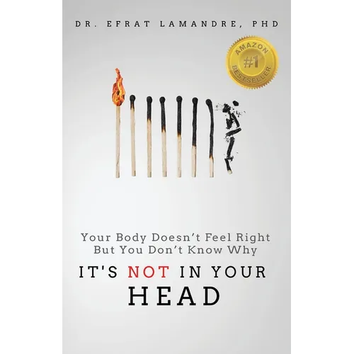 It's NOT In Your Head: Your Body Doesn't Feel Right But You Don't Know Why
