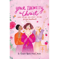 Your Identity in Christ: Who You Are and Whose You Are