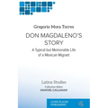 Don Magdaleno's Story: A Typical but Memorable Life of a Mexican Migrant