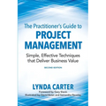The Practitioner's Guide to Project Management: Simple, Effective Techniques That Deliver Business Value