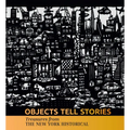 Objects Tell Stories: Treasures from the New York Historical