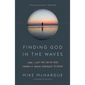 Finding God in the Waves: How I Lost My Faith and Found It Again Through Science
