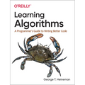 Learning Algorithms: A Programmer's Guide to Writing Better Code