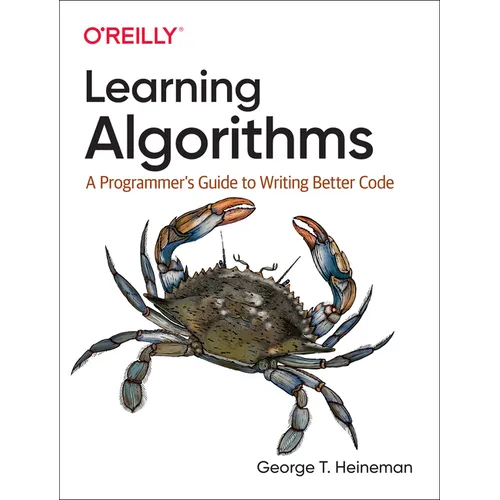 Learning Algorithms: A Programmer's Guide to Writing Better Code