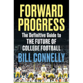 Forward Progress: The Definitive Guide to the Future of College Football