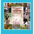Photography for Children, A young person's guide to taking pictures.