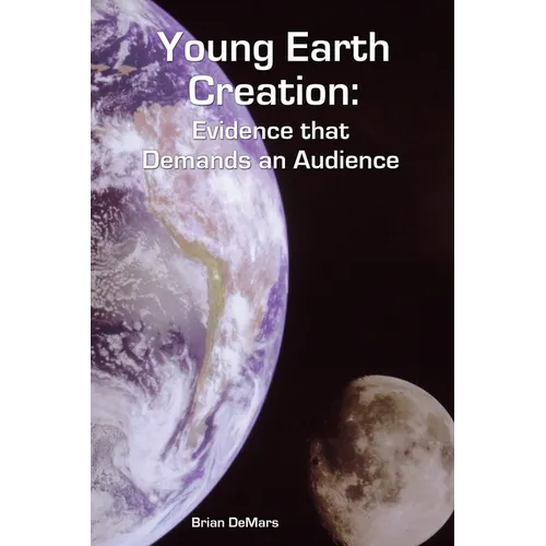 Young Earth Creation: Evidence that Demands an Audience