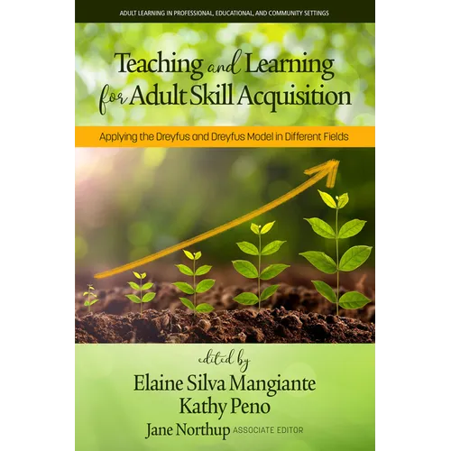 Teaching and Learning for Adult Skill Acquisition: Applying the Dreyfus and Dreyfus Model in Different Fields