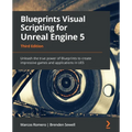 Blueprints Visual Scripting for Unreal Engine 5: Unleash the true power of Blueprints to create impressive games and applications in UE5