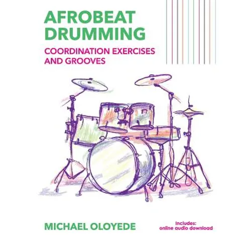 Afrobeat Drumming: Coordination Exercises and Grooves with Audio Access