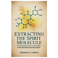 Extracting the Spirit Molecule: A Comprehensive Step-by-Step Guide to DMT Extraction and Its Mystical Secrets