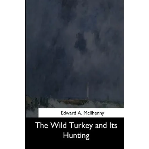 The Wild Turkey and Its Hunting