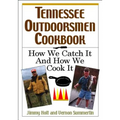 Tennessee Outdoorsmen Cookbook: How We Catch It and How We Cook It.