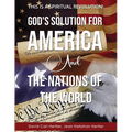 God's Solution for America and the Nations of the World: This is a Spiritual Revolution!