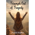 Triumph Out of Tragedy