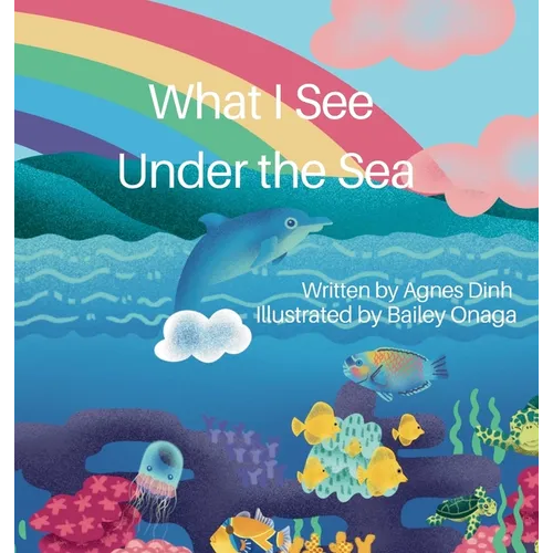 What I See Under the Sea