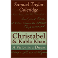 Christabel & Kubla Khan: A Vision in a Dream