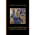 La Chapo Diputada: Mi historia con el señor de la montaña