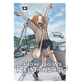 How Do We Relationship?, Vol. 13