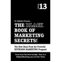 The Black Book of Marketing Secrets, Vol. 13