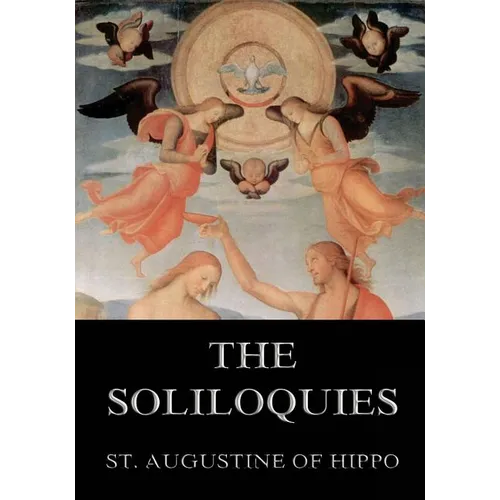 The Soliloquies: Annotated Edition including more than 80 Notes