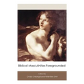 Biblical Masculinities Foregrounded