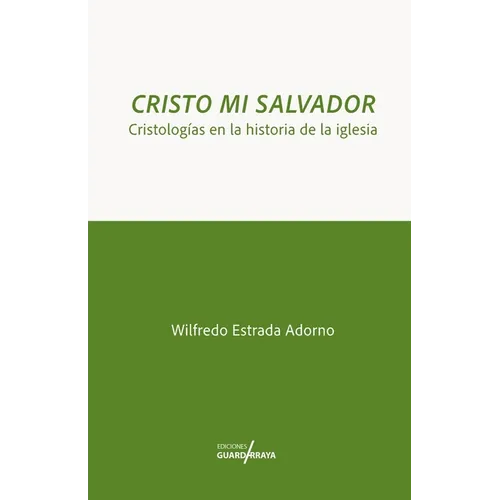 Cristo Mi Salvador: Cristologías en la Historia de la Iglesia