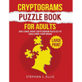 Cryptograms Puzzle Book For Adults - 500 Large Print Cryptogram Puzzles To Challenge Your Brain
