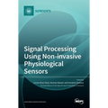 Signal Processing Using Non-invasive Physiological Sensors