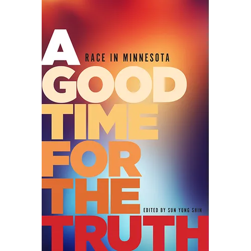 A Good Time for the Truth: Race in Minnesota