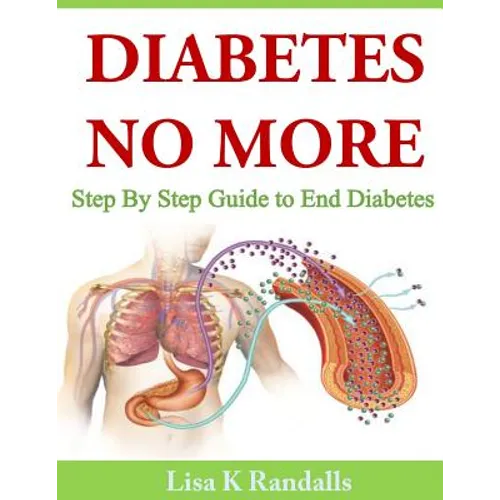 Diabetes No More: Step By Step Guide to End Diabetes