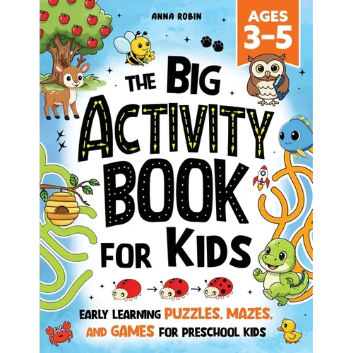 The Big Activity Book For Kids Ages 3-5: Early Learning Puzzles, Mazes, and Games for Preschool Kids