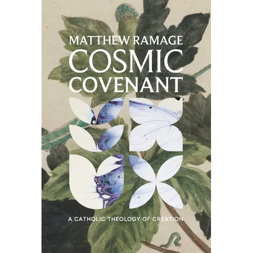 Cosmic Covenant: A Catholic Theology of Creation