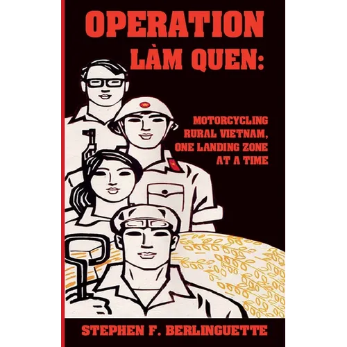 Operation Làm Quen: Motorcycling Rural Vietnam, One Landing Zone at a Time