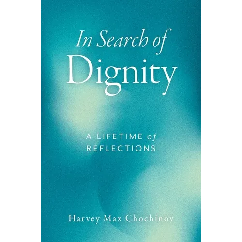 In Search of Dignity: A Lifetime of Reflections