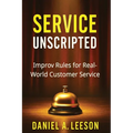 Service Unscripted: Improv Rules for Real-World Success