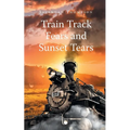 Train Track Fears and Sunset Tears