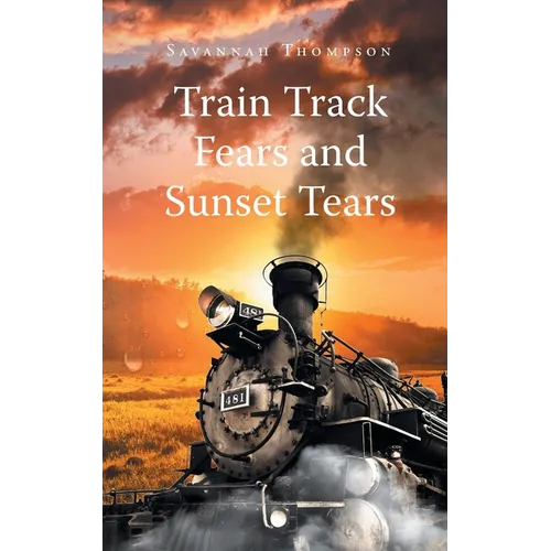 Train Track Fears and Sunset Tears