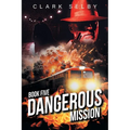 Dangerous Mission: Book Five