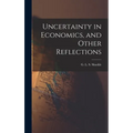 Uncertainty in Economics, and Other Reflections