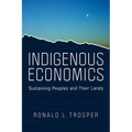 Indigenous Economics: Sustaining Peoples and Their Lands